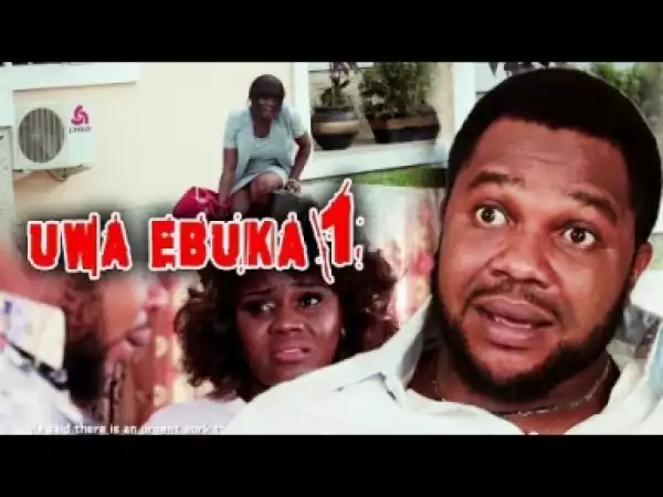 Video: Uwa Ebuka [Part 1] -  Latest 2018 Nigerian Igbo Movies